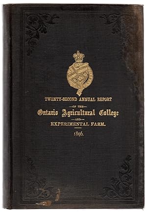 Twenty-second Annual Report of the Ontario Agricultural College and Experimental Farm; Eighteenth...