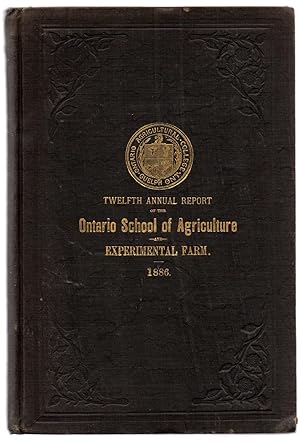 Twelfth Annual Report of the Ontario Agricultural College and Experimental Farm 1886