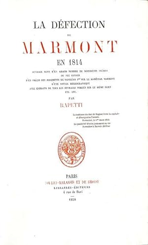 La Défection de Marmont en 1814, avec un grand nombre de documents inédits ou peu connus, d'un pr...