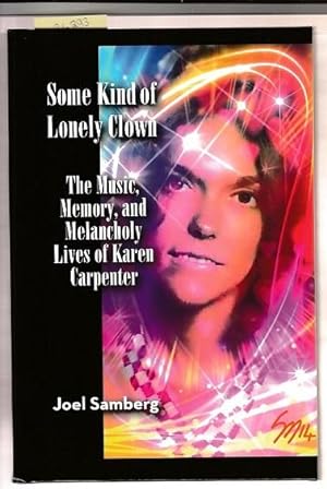 Some Kind of Lonely Clown: The Music, Memory, and Melancholy Lives of Karen Carpenter (hardback)