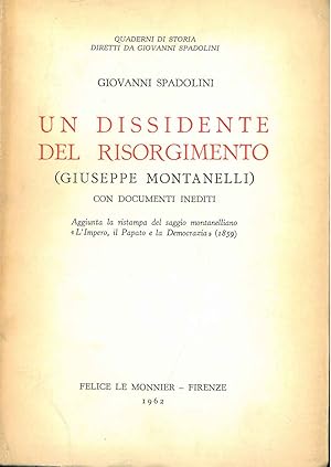 Un dissidente del Risorgimento (Giuseppe Montanelli) con documenti inediti. Aggiunta la ristampa ...