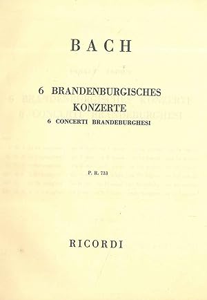 Bach. 6 Brandenburgisches konzerte. 6 concerti brandeburghesi. (P. R. 733)