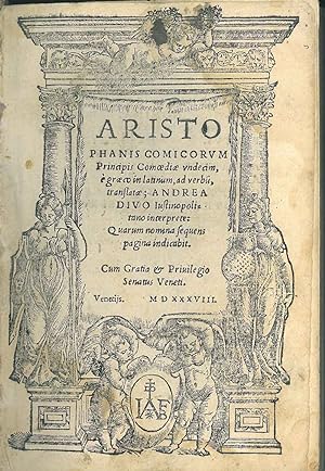 Aristophanis comicorum principis Comoediae undecim, è Græco in Latinum, ad verbu(m), translatae; ...