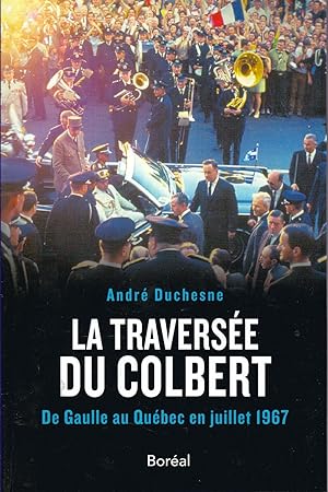 La traversée du Colbert. De Gaulle au Québec en juillet 1967.
