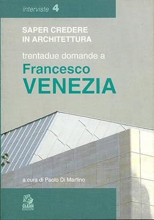 Saper credere in architettura trentadue domande a Francesco Venezia.