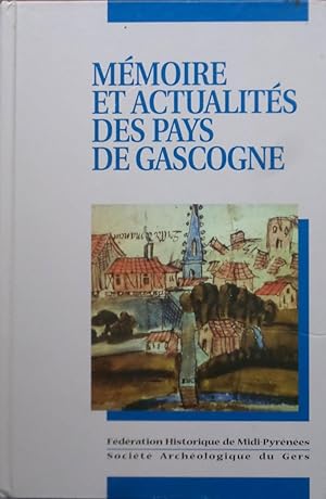 Mémoire et actualités des pays de Gascogne. Identités, espaces, cultures, aménagement du territoi...
