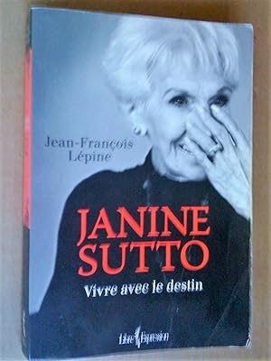 Janine Sutto. Vivre avec le destin