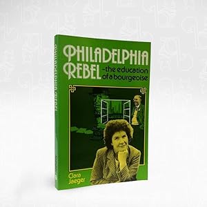 Philadelphia Rebel  The Education of a Bourgeoise
