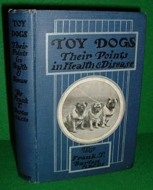 TOY DOGS THEIR POINTS AND MANAGEMENT IN HEALTH AND DISEASE