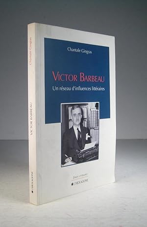 Victor Barbeau. Un réseau d'influences littéraires