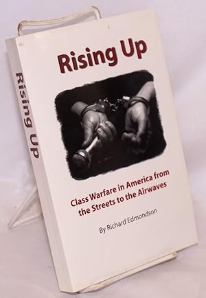 Rising up: class warfare in America from the streets to the airwaves
