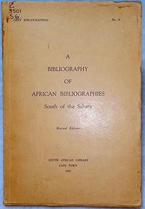 A Bibliography of African Bibliographies Covering Territories South of the Sahara (Grey Bibliogra...