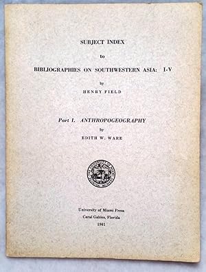 Subject Index to Bibliographies on Southwestern Asia: I-V. Part I. Anthropogeography