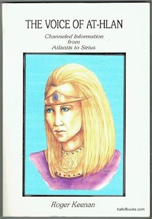 The Voice Of At-Hlan: Channeled Information From Atlantis To Sirius