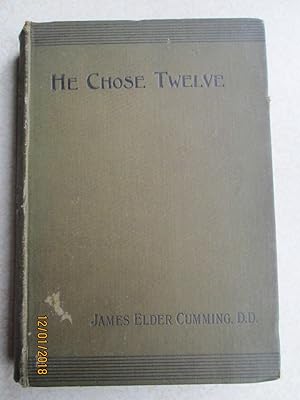 He Chose Twelve: A Study in Apostolic Character and Labour