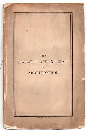 The Character and Influence of Abolitionism : A sermon preached in the first presbyterian church ...