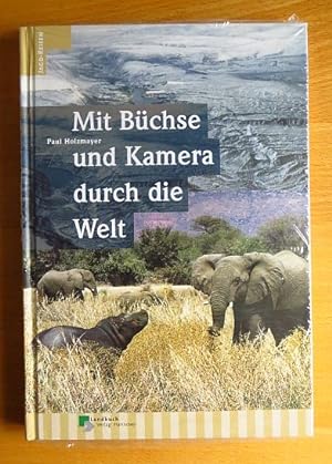 Mit Büchse und Kamera durch die Welt : Erlebnisberichte aus Wildnis und Nationalparks in fünf Kon...
