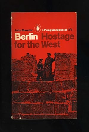 BERLIN - HOSTAGE FOR THE WEST [A Penguin Special]