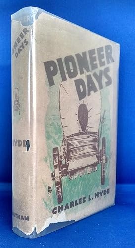 Pioneer Days The Story of an Adventurous and Active Life