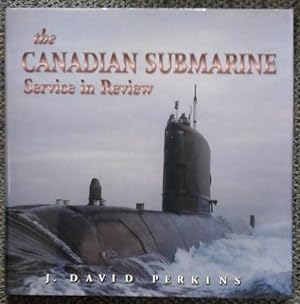 THE CANADIAN SUBMARINE SERVICE IN REVIEW.