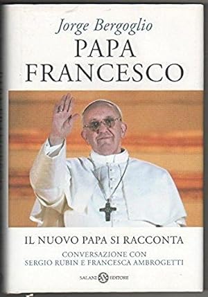 Papa Francesco. Il nuovo Papa si racconta