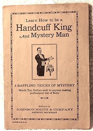LEARN HOW TO BE A HANDCUFF KING AND MYSTERY MAN 8 Baffling Tricks of Mystery