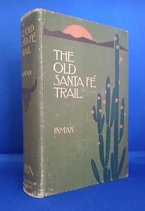 The Old Santa Fe Trail The Story of a Great Highway
