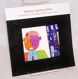 Making Learning Visible; Connecting Arts Learning Strategies Directly to Issues of Equity