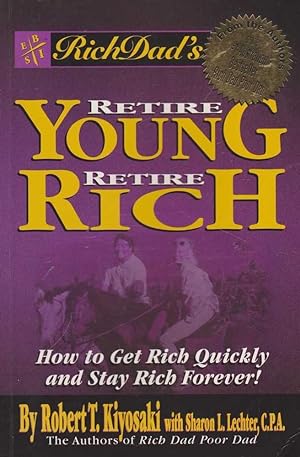Retire Young, Retire Rich: How to Get Rich Quickly and Stay Rich Forever!