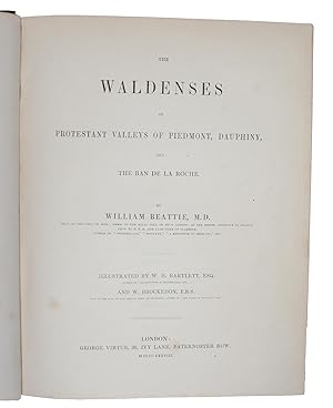 The Waldenses, or Protestant Valleys of Piedmont and Dauphiny Illustrated in a series of views, b...
