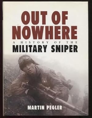 Out of Nowhere ; A History of the military sniper A History of the military sniper