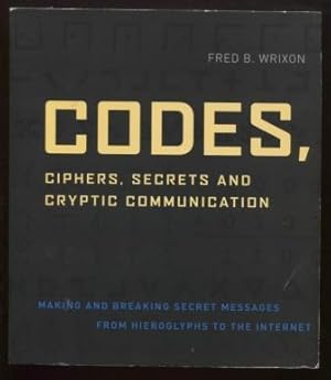 Codes, Ciphers, Secrets and Cryptic Communication ; Making and Breaking Secret Messages from Hier...