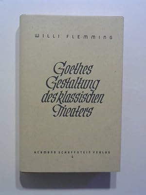 Goethes Gestaltung des klassischen Theaters.