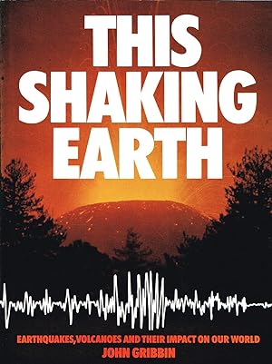 This Shaking Earth : Earthquakes , Volcanoes And Their Impact On Our World :
