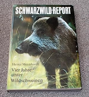 Schwarzwild-Report. Mein Leben unter Wildschweinen