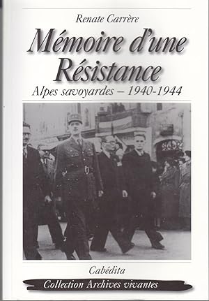 Mémoire d'une Résistance. Alpes savoyardes 1940-1944
