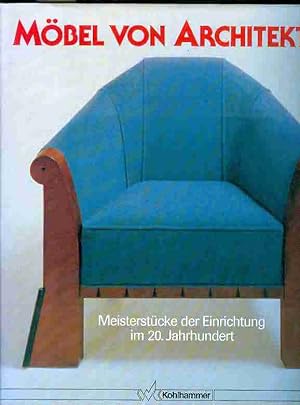 Möbel von Architekten. Meisterstücke der Einrichtung im 20.Jahrhundert.