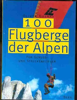 100 Flugberge der Alpen. Für Genuss- und Streckenflieger.