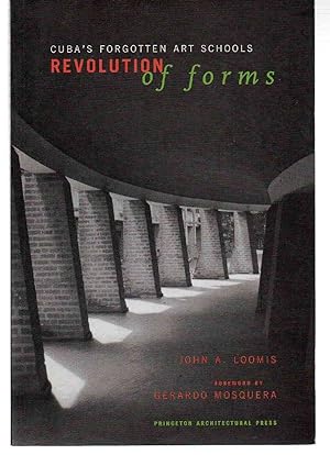 Revolution of forms. Cuba s forgotten art schools. Foreword G. Mosquera.