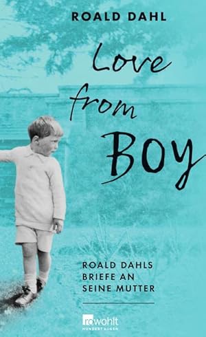 Love from Boy : Roald Dahls Briefe an seine Mutter