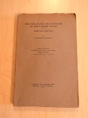 The Diplomatic Recognition of the Border States: Part III: Latvia (Publications of the University...