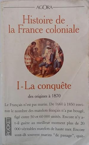 Histoire de la France Coloniale 1, La Conquête , des origines à 1870