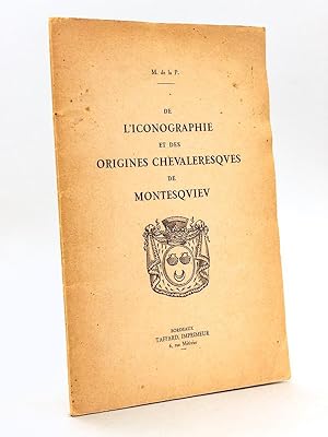 De l'Iconographie et des Origines Chevaleresques de Montesquieu [ Edition originale dédicacée par...