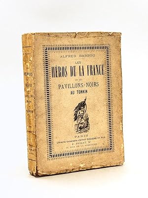 Les Héros de la France et les Pavillons Noirs au Tonkin