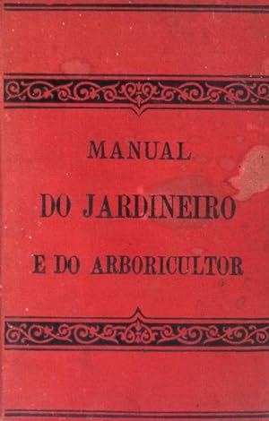 MANUAL DO JARDINEIRO E DO ARBORICULTOR.