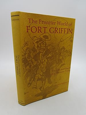 The Frontier World of Fort Griffin: The Life and Death of a Western Town (WESTERN LANDS AND WATER...