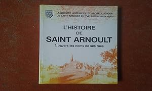 L'histoire de Saint Arnoult à travers les noms de ses rues