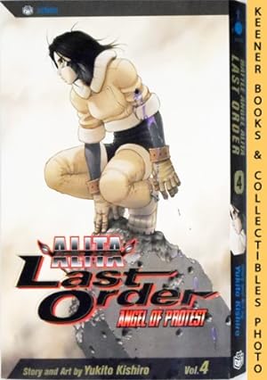 Battle Angel Alita Last Order, Vol. 4 - Angel Of Protest: Battle Angel Alita Last Order Series