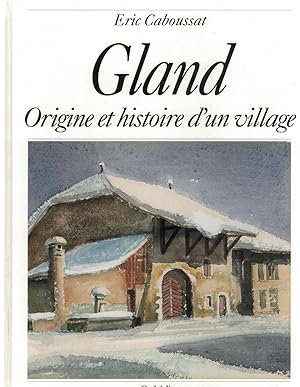 Gland. Origine et histoire d'un village.