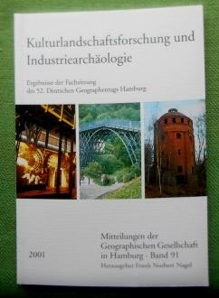 Kulturlandschaftsforschung und Industriearchäologie. Ergebnisse der Fachsitzung des 52. Deutschen...